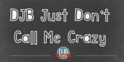DJB Just Don't Call Me Crazy font download